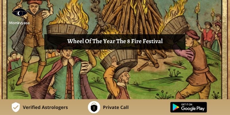 https://www.monkvyasa.com/public/assets/monk-vyasa/img/Wheel Of The Year The 8 Fire Festival
jpg